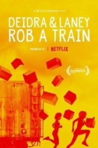 Постер Дейдра и Лани грабят поезд (Deidra & Laney Rob a Train)