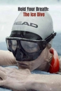 Постер Затаив дыхание: погружение под лёд (Hold Your Breath: The Ice Dive)