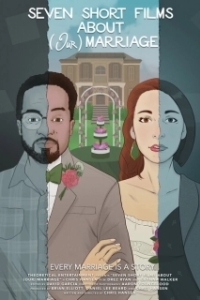 Постер Семь коротких фильмов про наш брак (7 Short Films About (Our) Marriage)