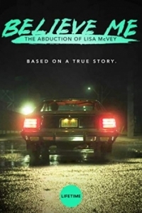 Постер Поверьте мне. Похищение Лизы МакВей (Believe Me: The Abduction of Lisa McVey)