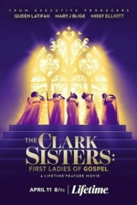 Постер Кларк систерс: Первые дамы в христианском чарте (The Clark Sisters: First Ladies of Gospel)