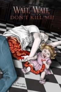 Постер Подожди, подожди, не убивай меня (Wait, Wait, Don't Kill Me)